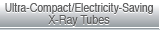 Ultra-Compact/Electricity-Saving X-Ray Tubes
