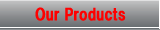 Our Products