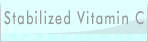 Stabilized Vitamin C